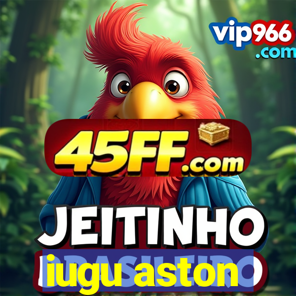 iugu aston